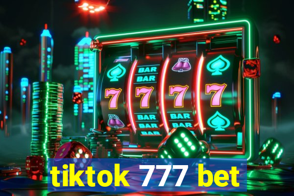 tiktok 777 bet